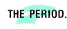 THE PERIOD.