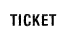 TICKET